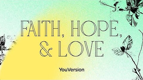 Đức Tin, Hy Vọng và Tình Yêu Thương [1]