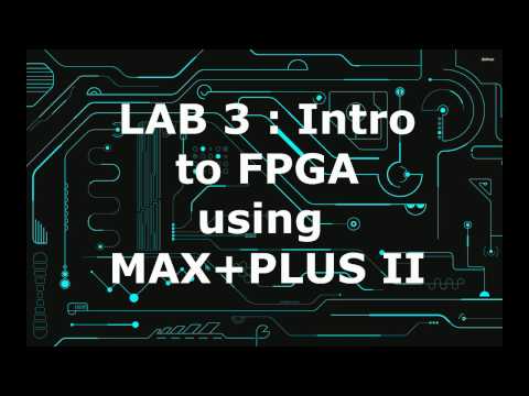 LAB 3 : Intro to FPGA using  MAX+PLUS II