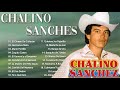 CHALINO SANCHEZ MIX PARA PISTEAR  - Corridos Perrones  - 15 Grandes Exitos