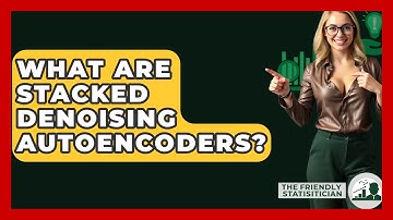 What Are Stacked Denoising Autoencoders? - The Friendly Statistician