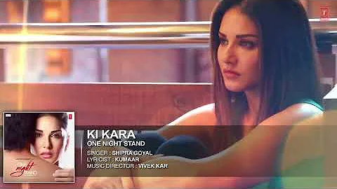 KI KARA Full Song | ONE NIGHT STAND | Sunny Leone, Tanuj Virwani | Shipra Goyal