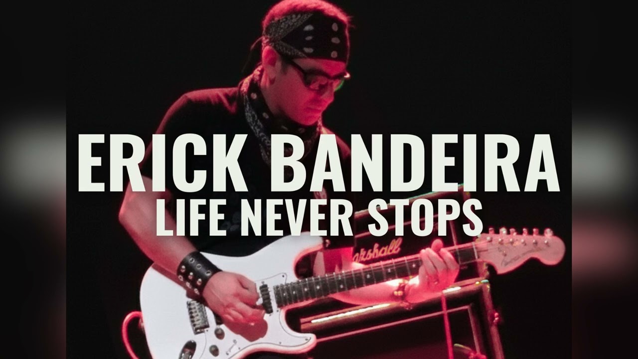 LIFE NEVER STOPS by ERICK BANDEIRA
