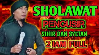 SHOLAWAT PENGUSIR SETAN DAN SYIHIR USTADZ UJANG BUSTOMI FULL 1 JAM