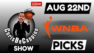Aug 22nd  | WNBA Bets | Free Picks + Predictions | ChrisBeCappinn NBA Show