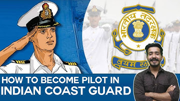 HOW TO BE A PILOT IN INDIAN COAST GUARD ?