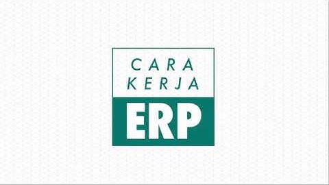 CARA KERJA ERP ?