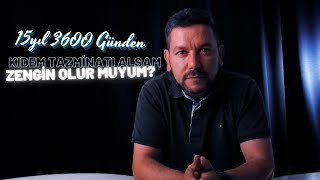 3600 GÜNDEN KIDEM TAZMİNATI NASIL ALINIR?- Orhan Oguz