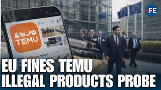 EU Fines Temu €200 Million | Illegal Products Probe | Pressure Grows On Chinese Retailer