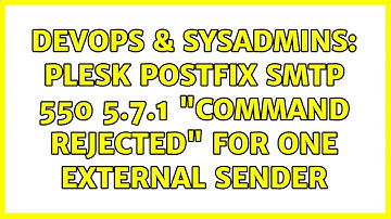 DevOps & SysAdmins: Plesk Postfix SMTP 550 5.7.1 "Command rejected" for one external sender