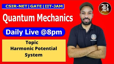 Harmonic Oscillator Potential System | Lec-29 | Quantum Mechanics | Tricks | Csir Net | Gate