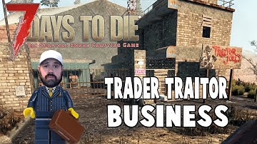 ALPHA 16 Trader Traitor | 7 Days To Die Alpha 16 Let