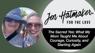 Jen Hatmaker & Her Mom Jana on Fear, Failure & Starting Over at 75