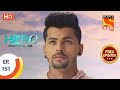 Hero - Gayab Mode On - Ep 151 - Full Episode - 8th July, 2021