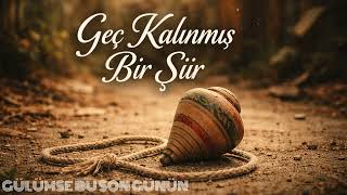 Gülümse, Bu Son Günün - Duygusal Türkçe Şarkı Geç Kalınmış Bir Şiir