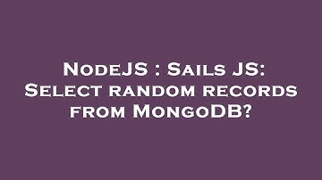 NodeJS : Sails JS: Select random records from MongoDB?