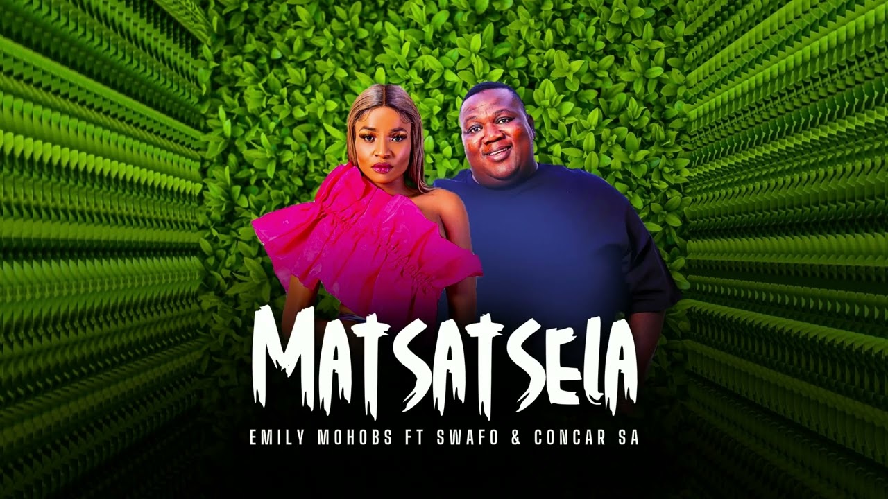 Emily Mohobs - Matsatsela Ft. Swafo and Concar RSA (Official Audio)