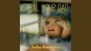 Video thumbnail of "Dallas Remington - STEAL YOUR DAD"