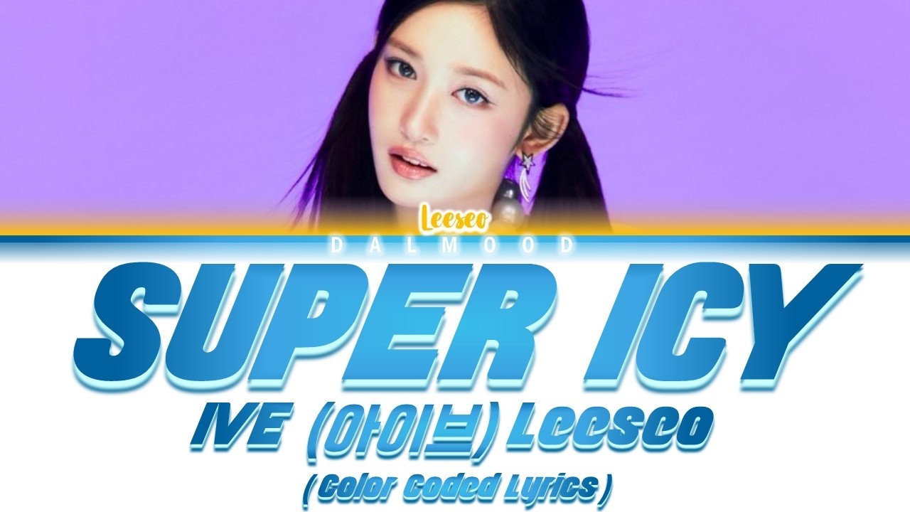 IVE (아이브) - Super ICY (LEESEO Solo) [Color Coded Lyrics Han|Rom