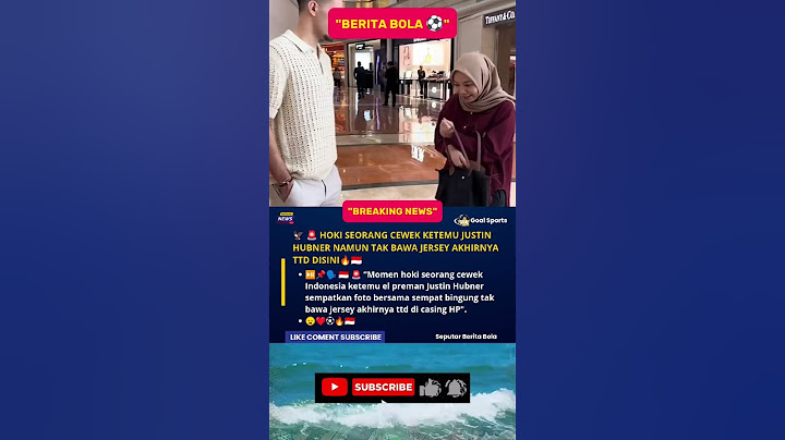 HOKI SEORANG CEWEK INDO KETEMU JUSTIN HUBNER NAMUN TAK BAWA JERSEY AKHIRNYA TTD DISINI