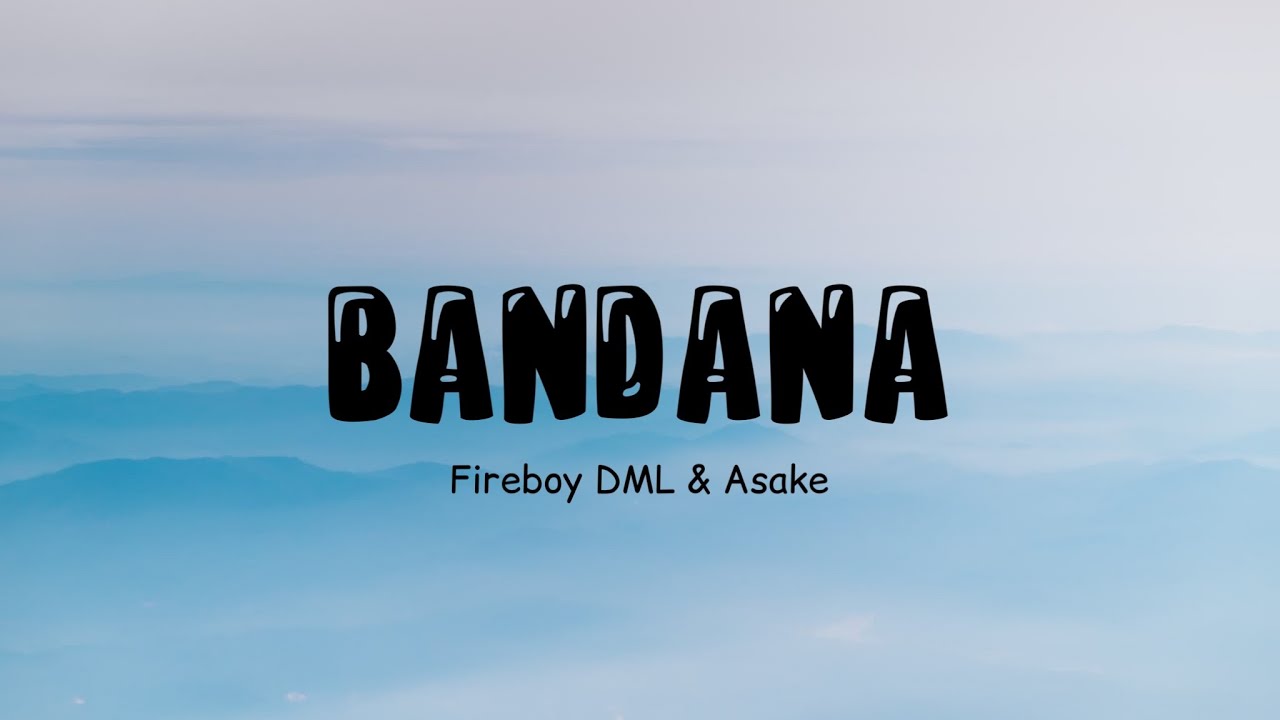 Fireboy DML & Asake Bandana (Lyric Video) YouTube