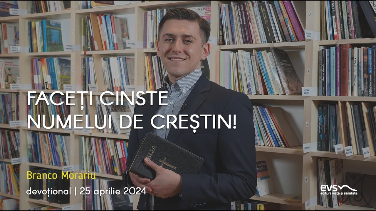 FACEȚI CINSTE NUMELUI DE CREȘTIN!
