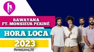 HORA LOCA - RAWAYANA FT. MONSIEUR PERINÉ (HTV/2024)