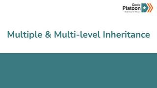 W4D4: Multiple & Multi-level Inheritance