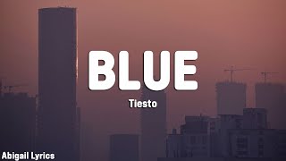 Tiësto - BLUE (Lyrics) ft. Stevie Appleton