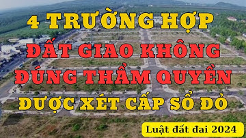 4 trường hợp đất giao không đúng thẩm quyền có thể được xét cấp sổ đỏ từ 1/8