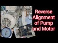 How to do reverse alignment of pump and motors