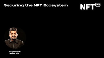 Securing the NFT Ecosystem - Vijay Pravin Maharajan -Talk at NFT.NYC 2022