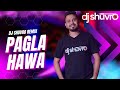 Pagla hawa  remix  dj shuvro  james 2022 remix