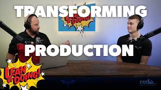 Transforming Production with Lean | Lean by Doing Podcast | Episode 3