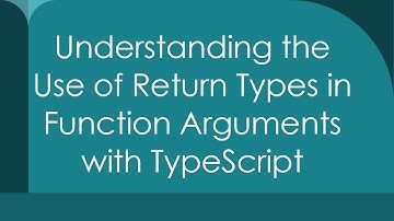Understanding the Use of Return Types in Function Arguments with TypeScript