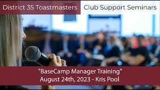 District 35 Toastmasters Club Support Seminars: BaseCamp Manager Training