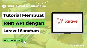 Tutorial Membuat API dengan Laravel Sanctum (Register, Login dan Autentikasi User)