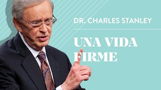 Una vida firme – Dr. Charles Stanley