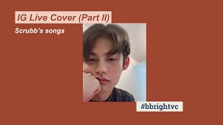 Bright Vacharawit cover songs IG Live - Scrubb's Everything/Close/Click