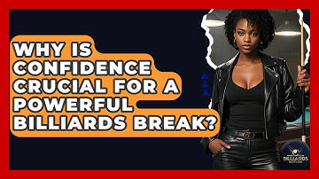 Why Is Confidence Crucial For A Powerful Billiards Break? - Billiards Hustlers
