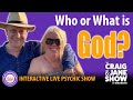 Who or What is God? | Questions and Answers  | Craig &amp; Jane Live Show