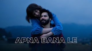 Apna Bana Le - |{Slowed and Reverb }| - Arijit Singh