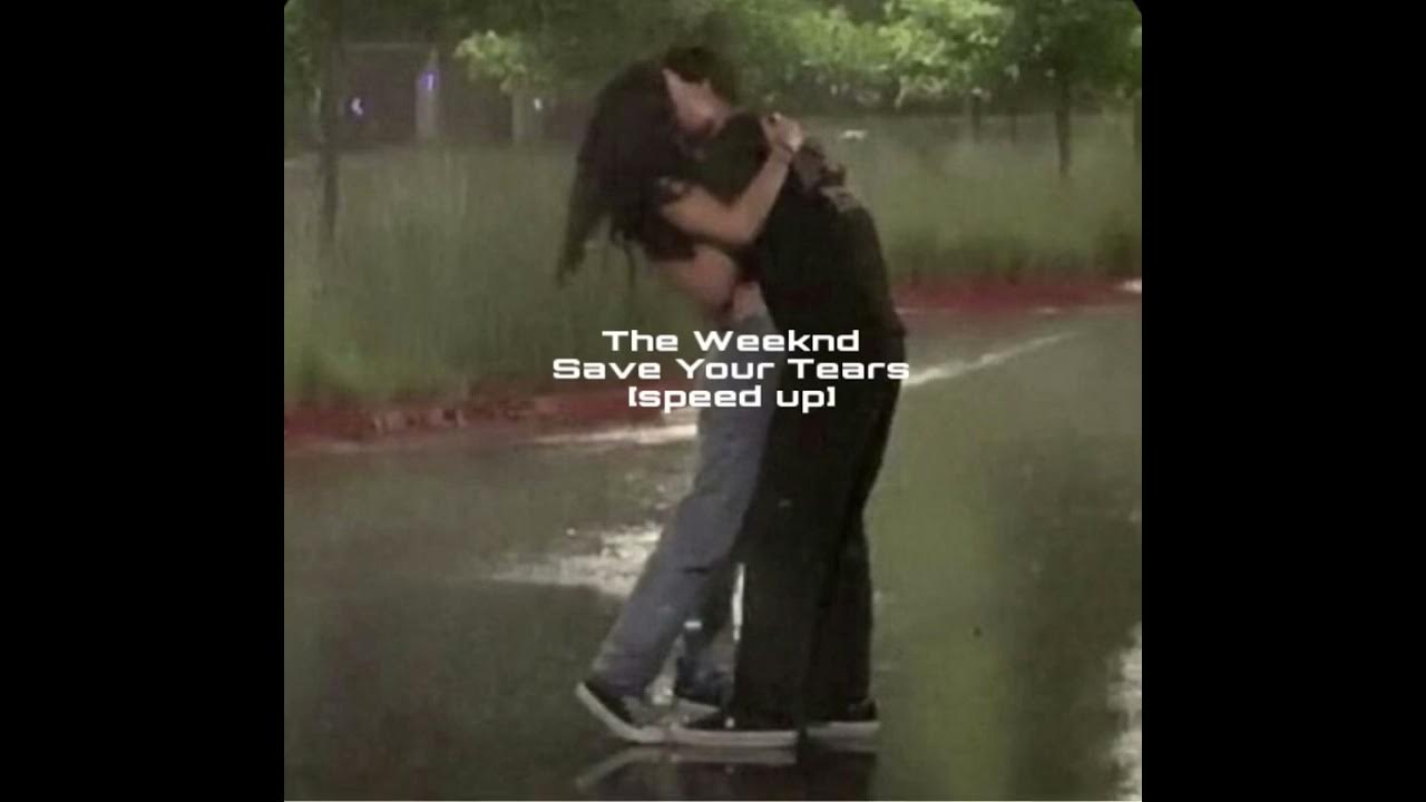 Save your tears speed. Save your tears speed