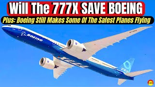 The Boeing 777 Is One Of History's Safest Planes. Can Its X Version SAVE Boeing And Beat Airbus?