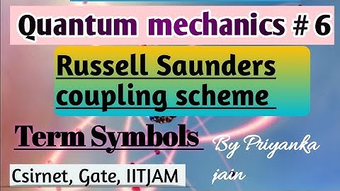 Russell Saunder Coupling Scheme & Term Symbols (Revised & Edited)