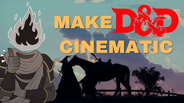 How to make your D&D games more CINEMATIC