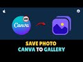 How to Save a Photo from Canva to Gallery on PC &amp; Mac - Full Guide