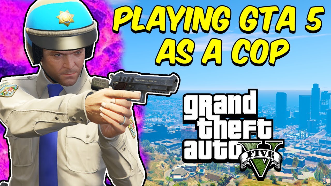 PLAYING GTA 5 AS A COP