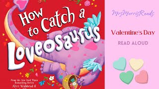 HOW TO CATCH A LOVEOSAURUS Valentine's Day Read Aloud