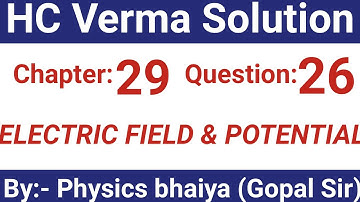 H.C. Verma Solutions - Electric Field & Potential - Chapter 29 , Question 26