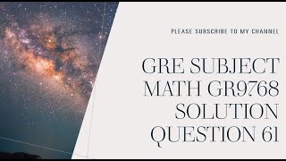 GRE subject Math GR9768 solution Question 61
